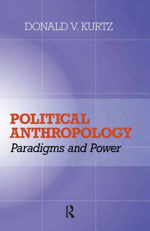 Political Anthropology: Power And Paradigms de Donald V Kurtz