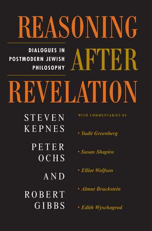 Reasoning After Revelation: Dialogues In Postmodern Jewish Philosophy de Steven Kepnes