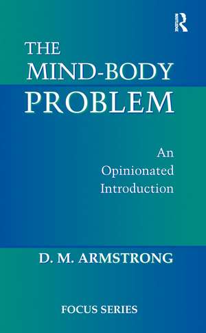 The Mind-body Problem: An Opinionated Introduction de D. M. Armstrong