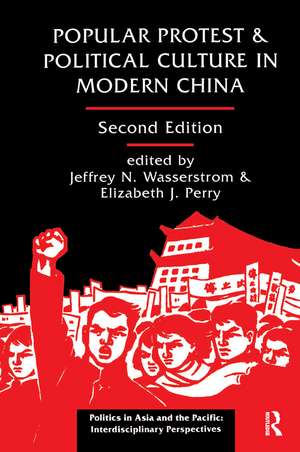 Popular Protest And Political Culture In Modern China: Second Edition de Jeffrey N Wasserstrom