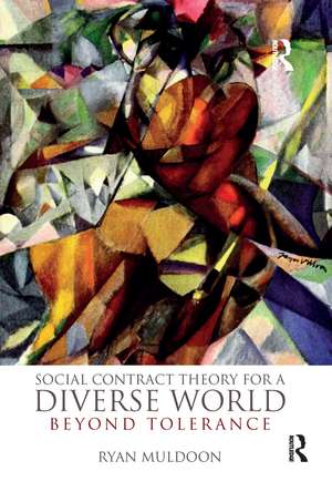 Social Contract Theory for a Diverse World: Beyond Tolerance de Ryan Muldoon