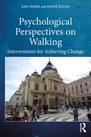 Psychological Perspectives on Walking: Interventions for Achieving Change de Ralf Risser