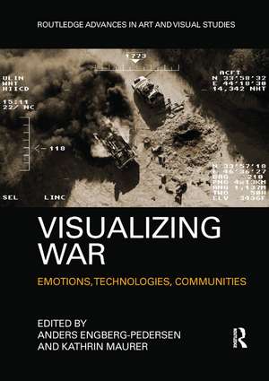 Visualizing War: Emotions, Technologies, Communities de Anders Engberg-Pedersen