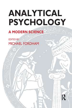 Analytical Psychology: A Modern Science de Michael Fordham