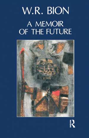 A Memoir of the Future de Wilfred R. Bion