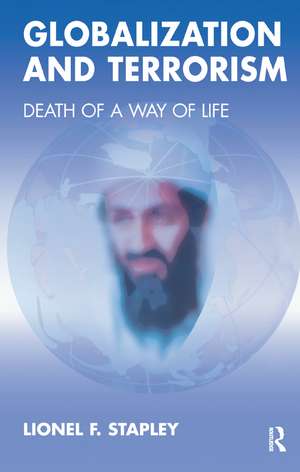 Globalization and Terrorism: Death of a Way of Life de Lionel F. Stapley