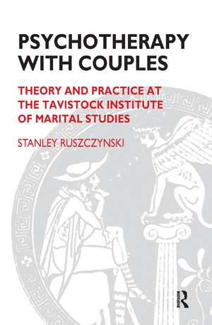 Psychotherapy With Couples: Theory and Practice at the Tavistock Institute of Marital Studies de Stanley Ruszczynski