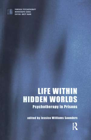 Life within Hidden Worlds: Psychotherapy in Prisons de Jessica Williams Saunders