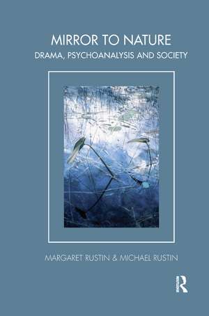 Mirror to Nature: Drama, Psychoanalysis and Society de Margaret Rustin