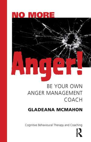 No More Anger!: Be Your Own Anger Management Coach de Gladeana McMahon