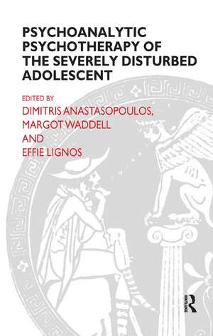 Psychoanalytic Psychotherapy of the Severely Disturbed Adolescent de Dimitris Anastasopoulos