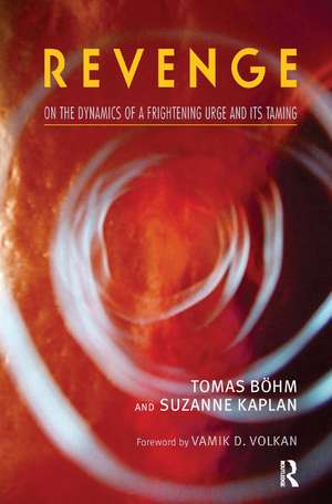 Revenge: On the Dynamics of a Frightening Urge and its Taming de Tomas Bohm