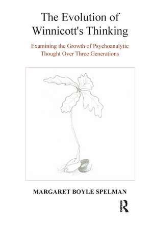 The Evolution of Winnicott's Thinking: Examining the Growth of Psychoanalytic Thought Over Three Generations de Margaret Boyle Spelman