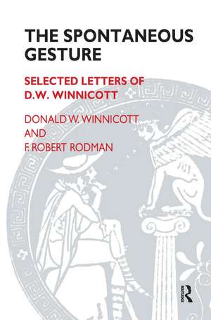 The Spontaneous Gesture: Selected Letters of D.W. Winnicott de F. Robert Rodman