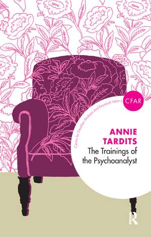 The Trainings of the Psychoanalyst de Annie Tardits