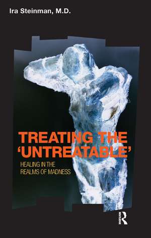 Treating the 'Untreatable': Healing in the Realms of Madness de Ira Steinman