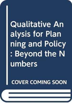 Qualitative Analysis for Planning & Policy: Beyond the Numbers de John Gaber