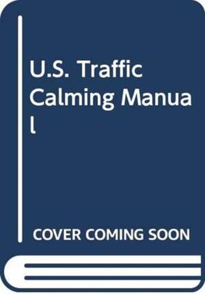 U.S. Traffic Calming Manual de Reid Ewing