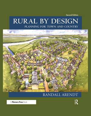 Rural by Design: Planning for Town and Country de Randall Arendt