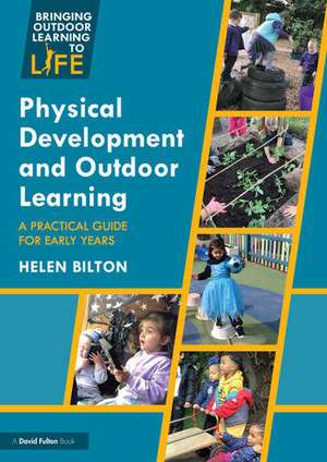 Physical Development and Outdoor Learning de Helen Bilton