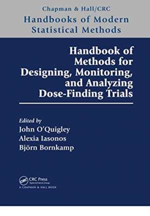 Handbook of Methods for Designing, Monitoring, and Analyzing Dose-Finding Trials de John O'Quigley