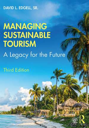 Managing Sustainable Tourism: A Legacy for the Future de David L. Edgell Sr