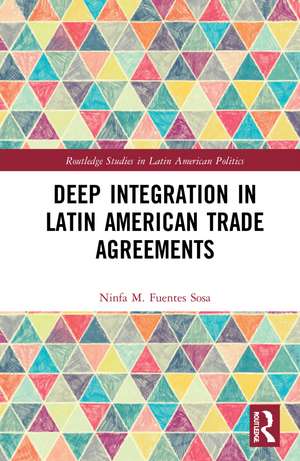 Deep Integration in Latin American Trade Agreements de Ninfa M. Fuentes-Sosa