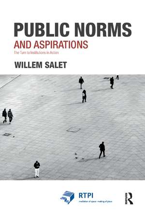 Public Norms and Aspirations: The Turn to Institutions in Action de Willem Salet