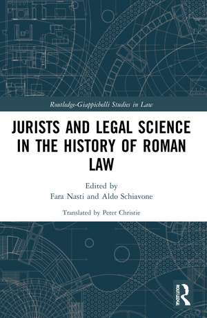 Jurists and Legal Science in the History of Roman Law de Fara Nasti