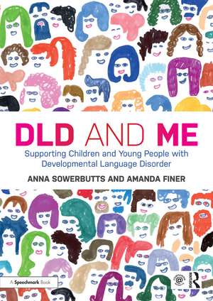 DLD and Me: Supporting Children and Young People with Developmental Language Disorder de Anna Sowerbutts