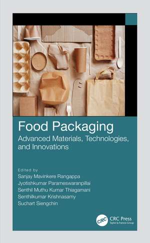 Food Packaging: Advanced Materials, Technologies, and Innovations de Sanjay Mavinkere Rangappa