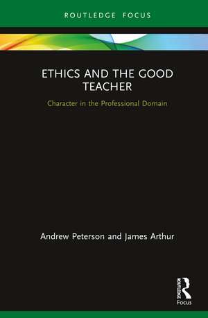 Ethics and the Good Teacher: Character in the Professional Domain de Andrew Peterson