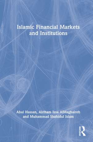 Islamic Financial Markets and Institutions de Abul Hassan