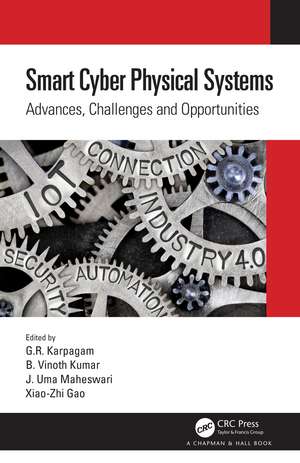 Smart Cyber Physical Systems: Advances, Challenges and Opportunities de G.R. Karpagam