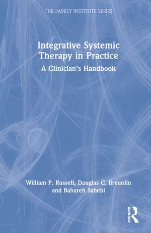 Integrative Systemic Therapy in Practice: A Clinician’s Handbook de William P. Russell