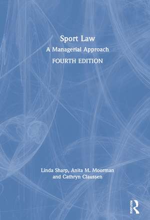 Sport Law: A Managerial Approach de Anita M. Moorman