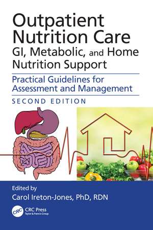 Outpatient Nutrition Care: GI, Metabolic and Home Nutrition Support: Practical Guidelines for Assessment and Management de Carol Ireton-Jones