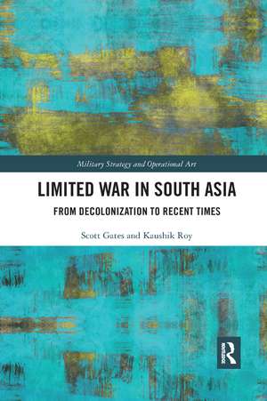 Limited War in South Asia: From Decolonization to Recent Times de Scott Gates