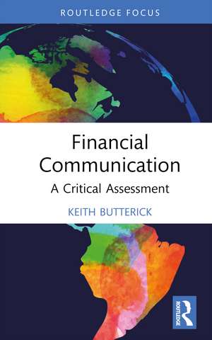 Financial Communication: A Critical Assessment de Keith Butterick