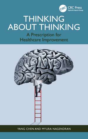 Thinking About Thinking: A Prescription for Healthcare Improvement de Yang Chen