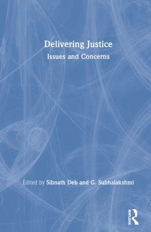 Delivering Justice: Issues and Concerns de Sibnath Deb