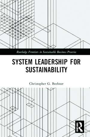 System Leadership for Sustainability de Christopher G. Beehner