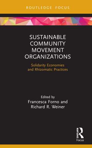 Sustainable Community Movement Organizations: Solidarity Economies and Rhizomatic Practices de Francesca Forno