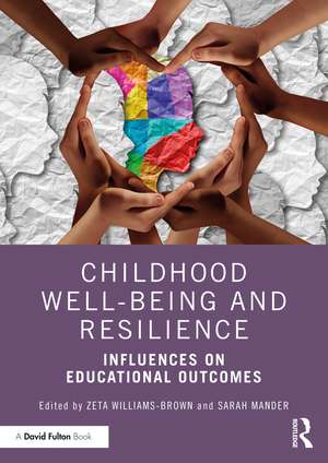 Childhood Well-being and Resilience: Influences on Educational Outcomes de Zeta Williams-Brown