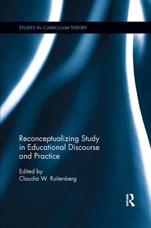 Reconceptualizing Study in Educational Discourse and Practice de Claudia W. Ruitenberg