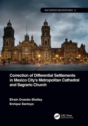 Correction of Differential Settlements in Mexico City's Metropolitan Cathedral and Sagrario Church de Efraín Ovando-Shelley