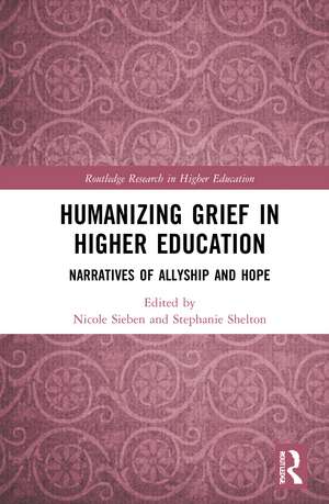 Humanizing Grief in Higher Education: Narratives of Allyship and Hope de Nicole Sieben