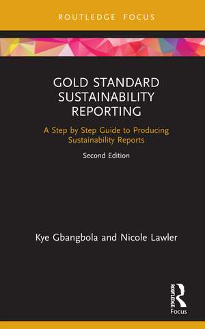 Gold Standard Sustainability Reporting: A Step by Step Guide to Producing Sustainability Reports de Kye Gbangbola