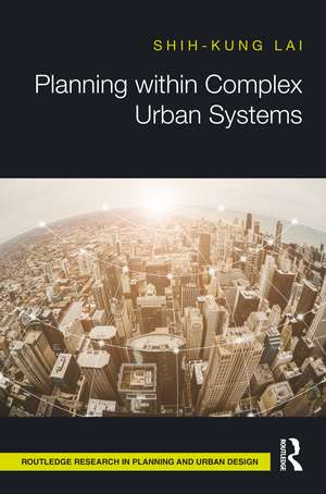 Planning within Complex Urban Systems de Shih-Kung Lai