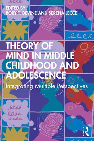 Theory of Mind in Middle Childhood and Adolescence: Integrating Multiple Perspectives de Rory T. Devine